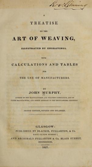 Scanned opening page of A treatise on the art of weaving, illustrated by engravings. With calculations and tables for the use of manufacturers