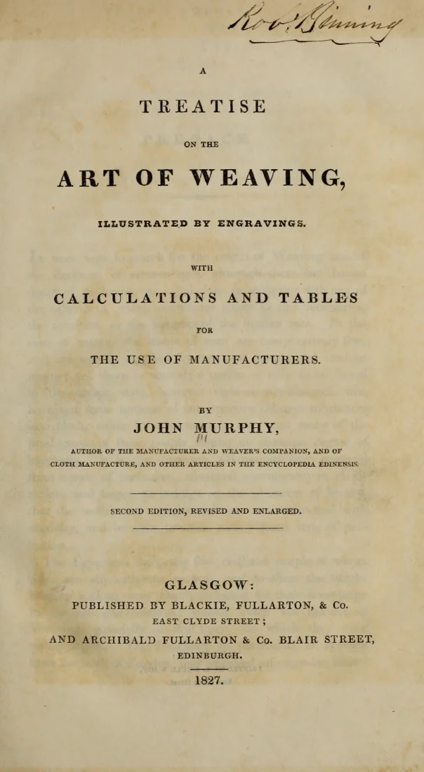 Scanned cover or opening page of A treatise on the art of weaving, illustrated by engravings. With calculations and tables for the use of manufacturers