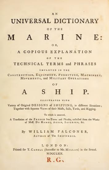 Scanned opening page of An universal dictionary of the marine: or, A copious explanation of the technical terms and phrases employed in the construction, equipment, furniture, machinery, movements, and military operations of a ship, Illustrated with variety of original designs of shipping, in different situations; together with separate views of their masts, sails, yards, and rigging. To which is annexed, a translation of the French sea-terms and phrases, collected from the works of Mess. du Hamel, Aubin, Saverien, &c
